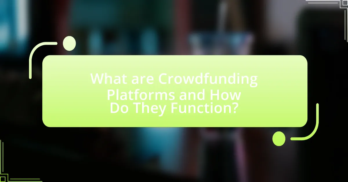 What are Crowdfunding Platforms and How Do They Function?